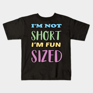 I'm not short I'm fun sized Kids T-Shirt